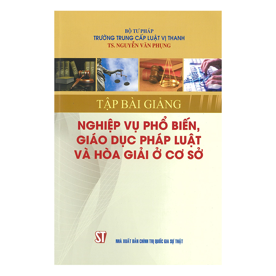 Tập Bài Giảng Nghiệp Vụ Phổ Biến, Giáo Dục Pháp Luật Và Hòa Giải Ở Cơ Sở