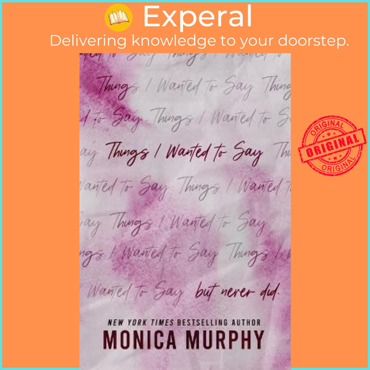 Sách - Things I Wanted to Say (but never did) by Monica Murphy (US edition, paperback)