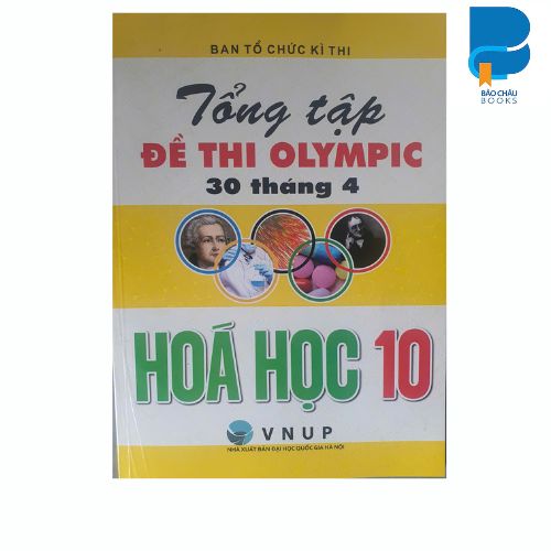 Sách Tổng Tập Đề Thi Olympic 30 Tháng 4 Hóa Học 10 Từ Năm 2014 Đến Năm 2018 Tái Bản
