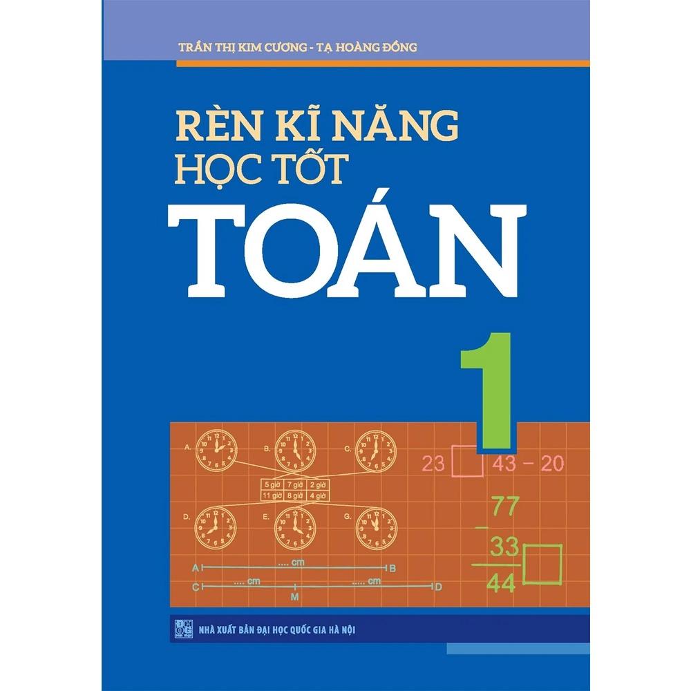 Rèn Kĩ Năng Học Tốt Toán 1 (Tái Bản) - Bản Quyền