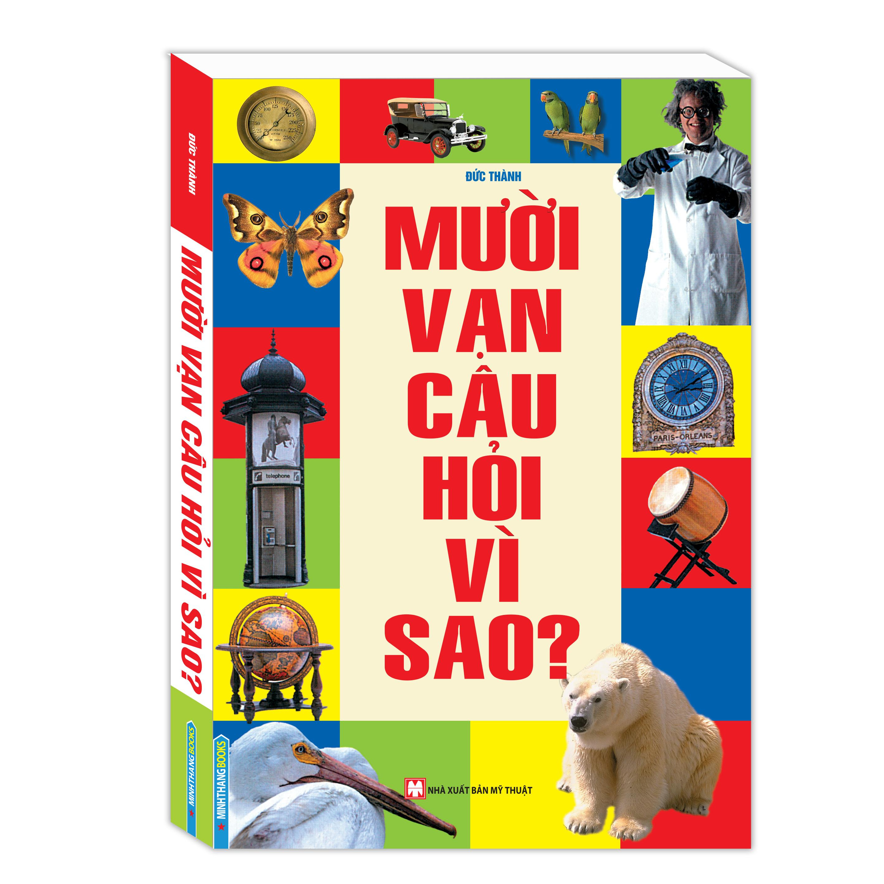 Sách Thiếu Nhi Hấp Dẫn: 10 Vạn Câu Hỏi Vì Sao ? (Top Sách Kiến Thức - Bách Khoa Bổ Ích Dành Cho Trẻ / Tặng Kèm Bookmark Green Life)