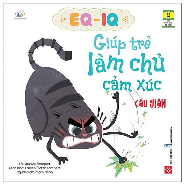 EQ - IQ Giúp Trẻ Làm Chủ Cảm Xúc - Cáu Giận