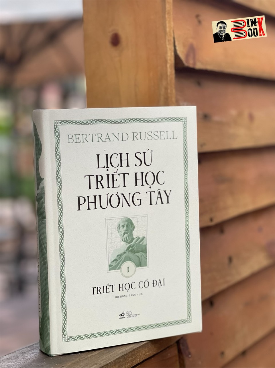 LỊCH SỬ TRIẾT HỌC PHƯƠNG TÂY - Tập 1 - Triết Học Cổ Đại - Bertrand Russell -  dịch giả Hồ Hồng Đăng - Nhã Nam