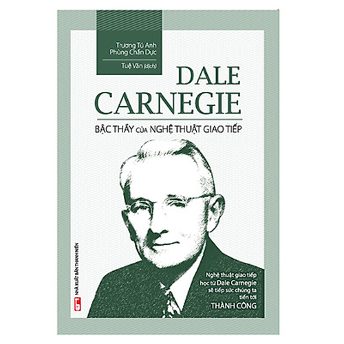 Hình ảnh Dale Carnegie - Bậc Thầy Của Nghệ Thuật Giao Tiếp (Tái Bản)