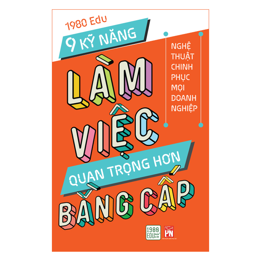 9 Kỹ Năng Làm Việc Quan Trọng Hơn Bằng Cấp