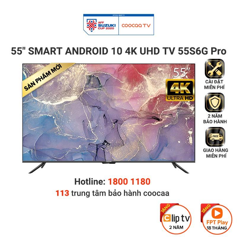 Smart Tivi Coocaa - Android 10 4K UHD 55 Inch - Model 55S6G PRO - Hàng chính hãng