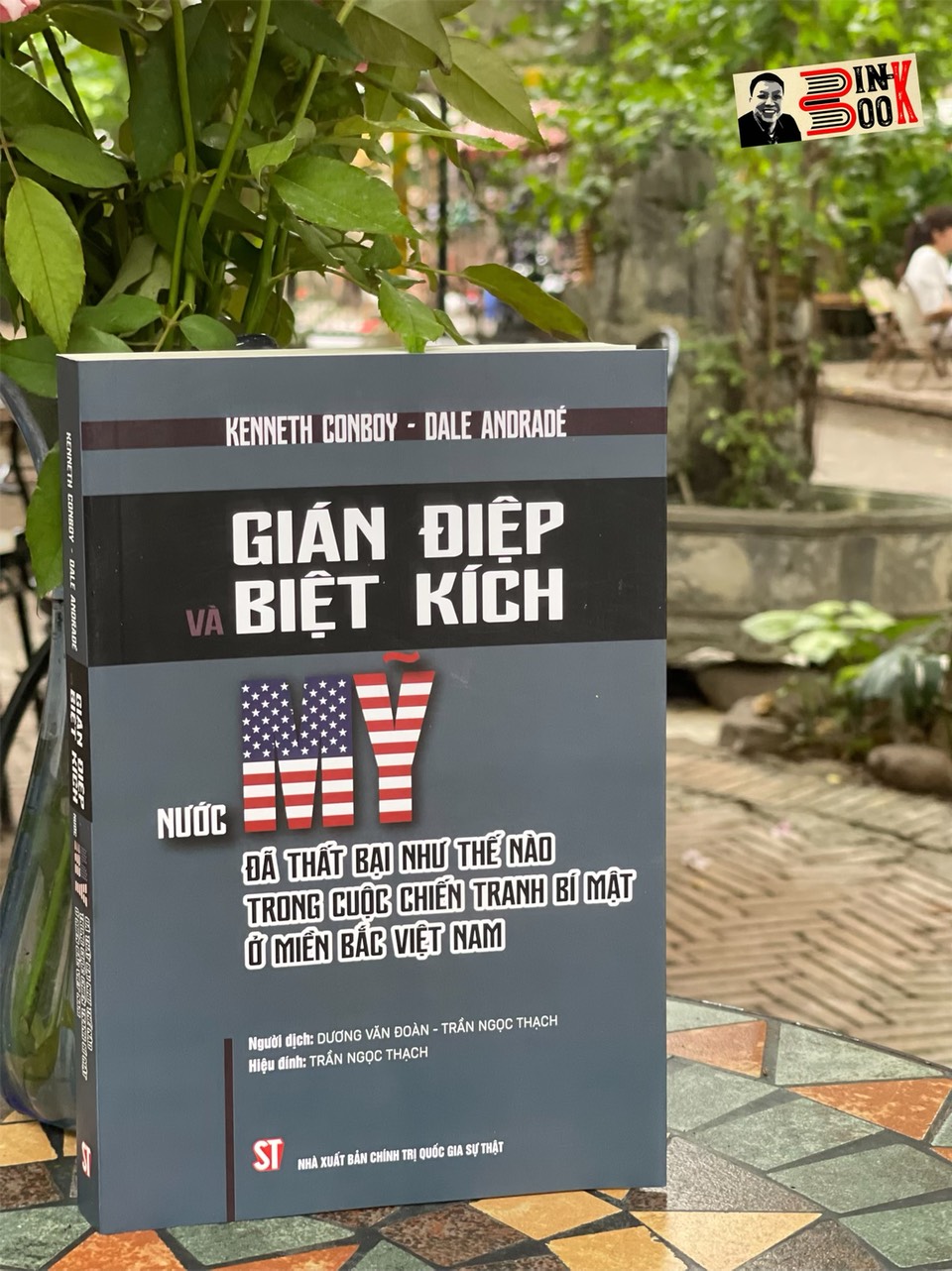 Gián Điệp Và Biệt Kích - Nước Mỹ Đã Thất Bại Như Thế Nào Trong Cuộc Chiến Tranh Ở Miền Bắc Việt Nam Kenneth Conboy Và Dale Andradé Dương Văn Đoàn Và Trần Ngọc Thạch Dịch Nxb Chính Trị Quốc Gia Sự Thật Bìa Mềm