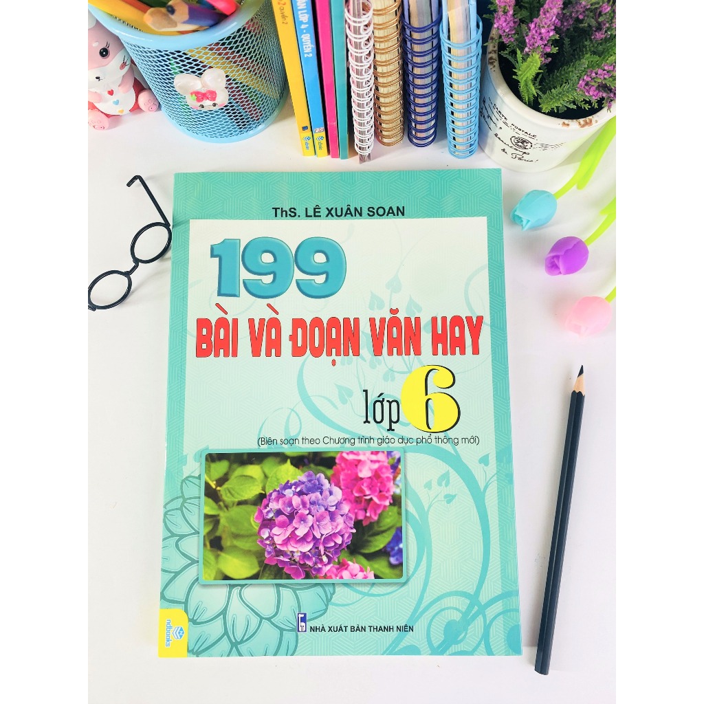 Sách - 199 Bài Và Đoạn Văn Hay Lớp 6 - Biên Soạn Theo Chương Trình GDPT Mới - ndbooks