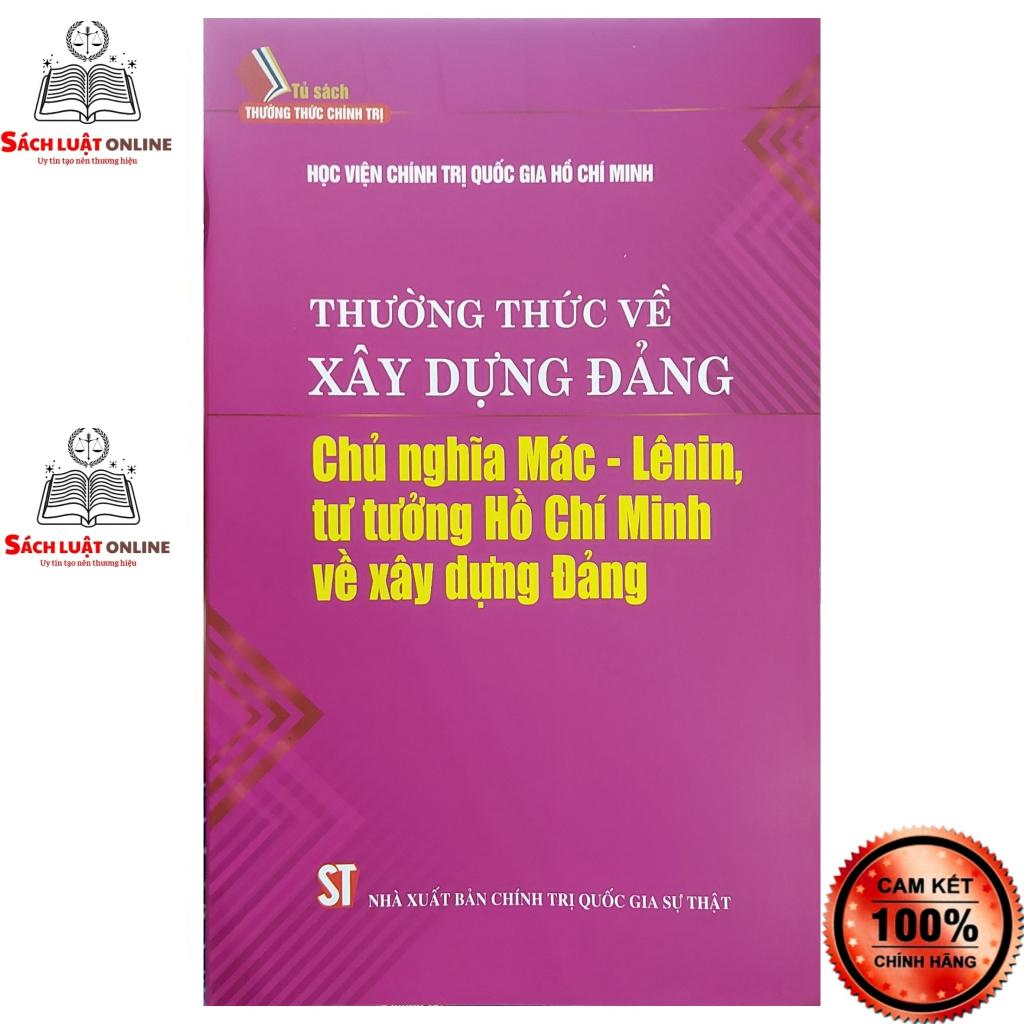 Sách - Thường thức về xây dựng đảng chủ nghĩa Mác Lênin tư tưởng Hồ Chí Minh về xây dựng đảng