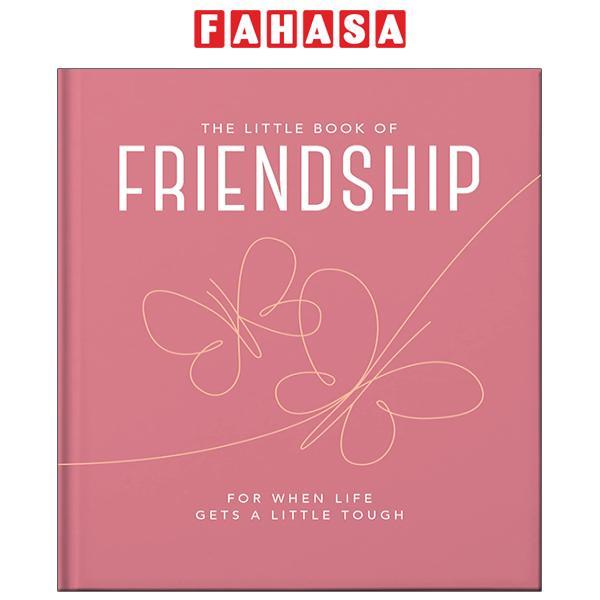 The Little Book Of Friendship: For When Life Gets A Little Tough