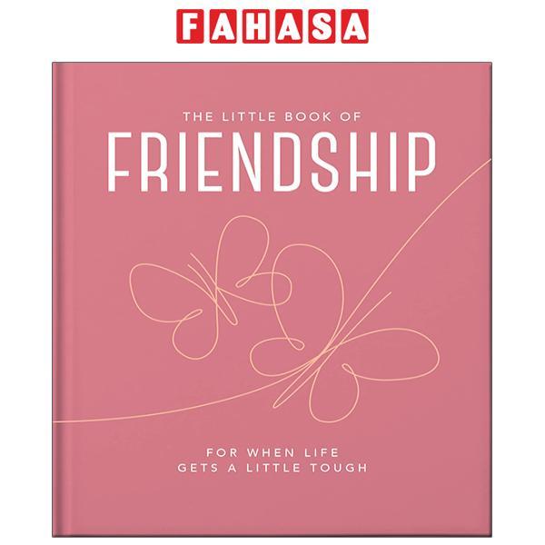 The Little Book Of Friendship: For When Life Gets A Little Tough