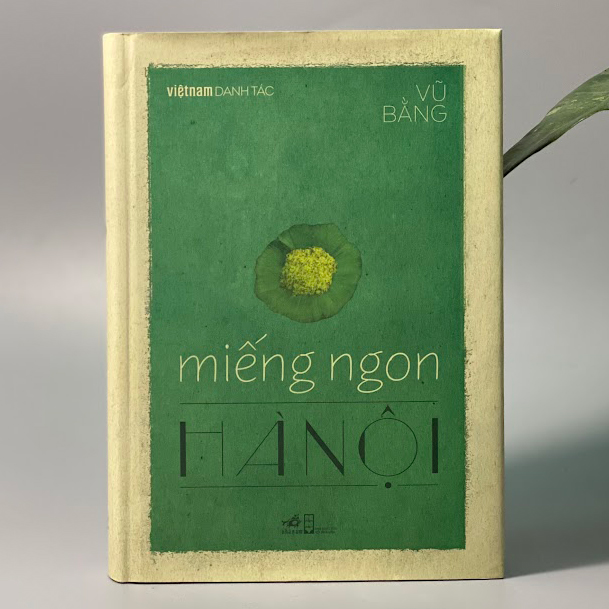 Miếng ngon Hà Nội - Việt Nam Danh Tác - Bìa cứng