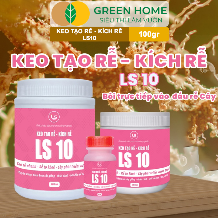 Keo Tạo Rễ Kích Rễ LS10 GreenHome, 100g – Ra Rễ Nhanh, Rễ Trắng Khỏe - Giâm Hom, Chiết Cành, Bonsai