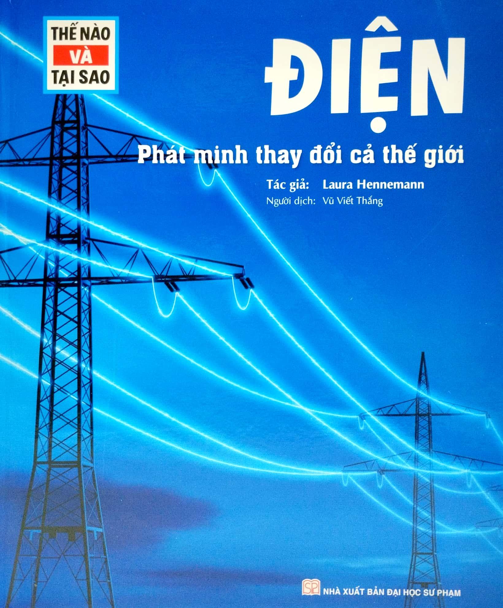 Thế Nào Và Tại Sao - Điện - Phát Minh Thay Đổi Cả Thế Giới (Tái Bản 2022)