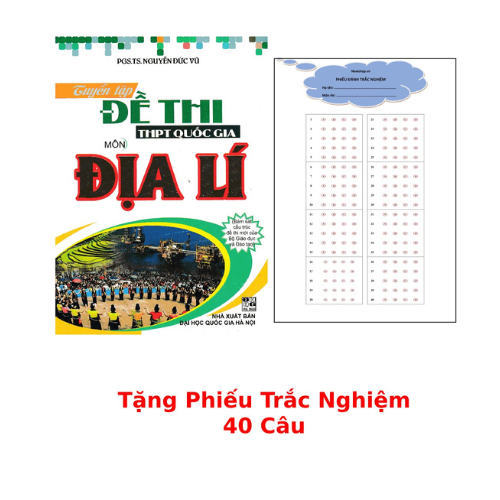 Tuyển Tập Đề Thi THPT Quốc Gia Môn Địa Lí + Tặng Phiếu Trắc Nghiệm 40 Câu _HA