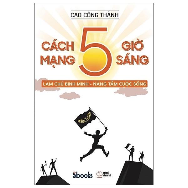 Cách Mạng 5 Giờ Sáng - Làm Chủ Bình Minh - Nâng Tầm Cuộc Sống