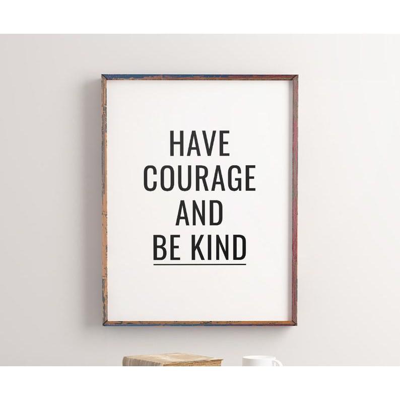 Tranh in cao cấp | Typograpy-Have Courage and Be Kind, Minimalist Art 43 , tranh canvas giá rẻ