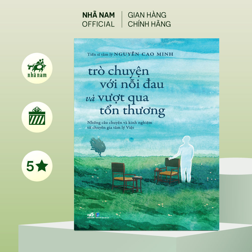 Sách - trò chuyện với nỗi đau và vượt qua tổn thương (T.S tâm lý Nguyễn Cao Minh) (Nhã Nam Official)