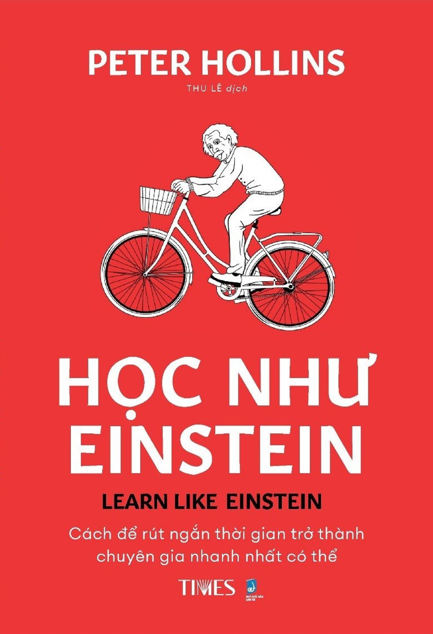 Sách - Học Như EINSTEIN- Cách để rút ngắn thời gian trở thành chuyên gia nhanh nhất có thể -Peter Hollins- TIMES