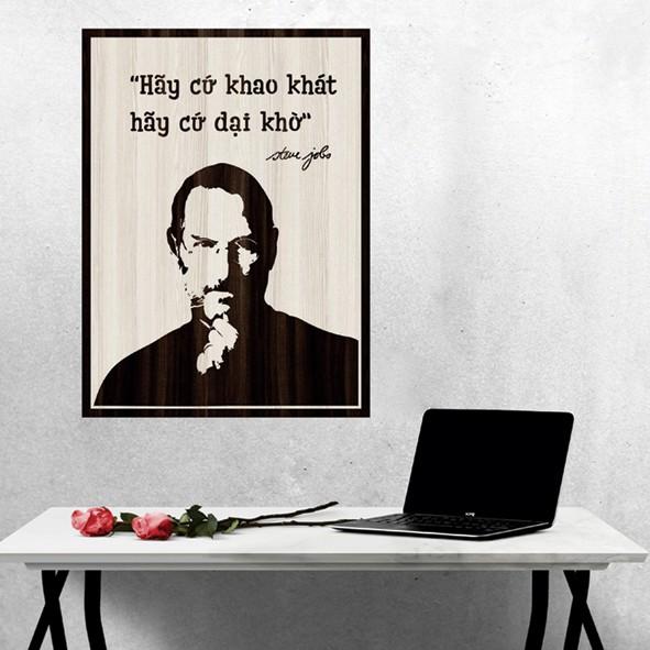 Tranh gỗ DECOR - SLOGAN tạo động lực, Truyền cảm hứng - Hãy cứ khao khát hãy cứ dại khờ "Steve jobs"