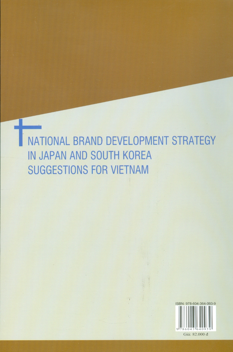 Chiến Lược Phát Triển Thương Hiệu Quốc Gia Ở Nhật Bản Và Hàn Quốc - Gợi Ý Cho Việt Nam (Sách chuyên khảo)