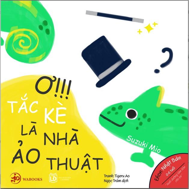 Ehon Ơ! Tắc kè là nhà ảo thuật Ehon Nhật Bản dành cho bé từ 0 6 tuổi - Bản Quyền