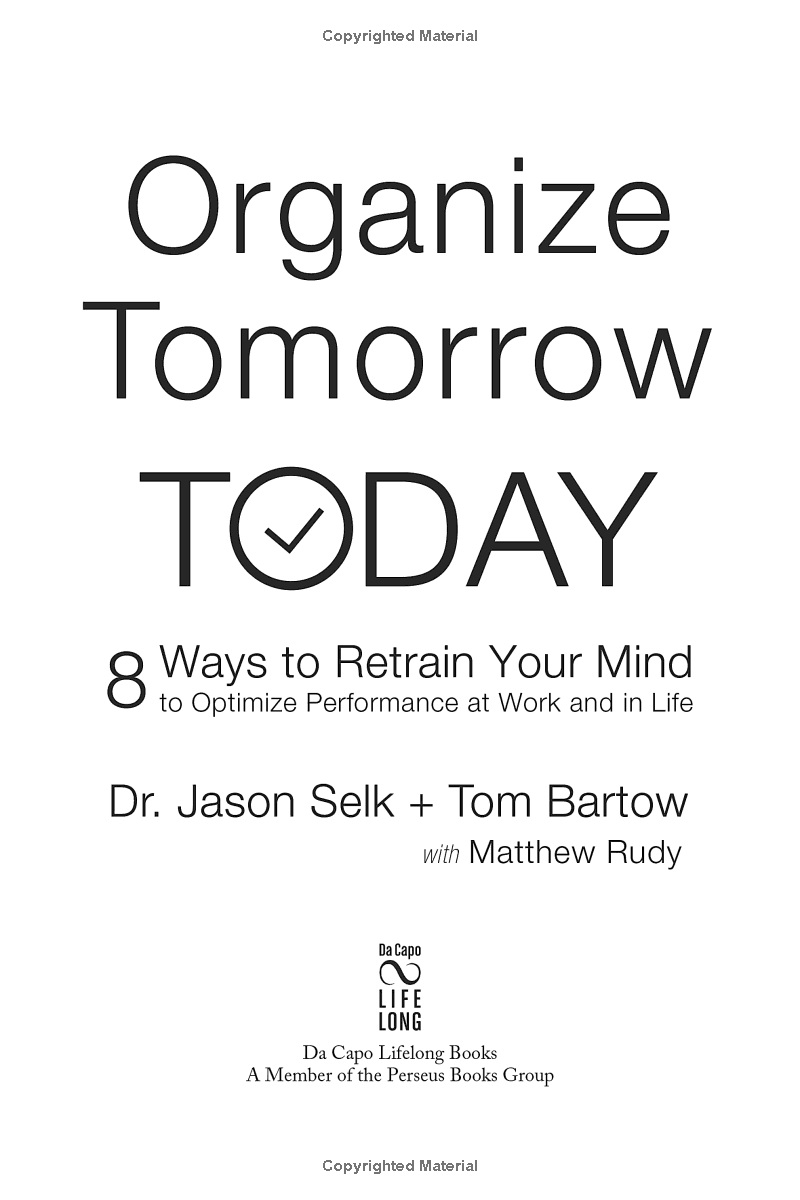 Organize Tomorrow Today: 8 Ways To Retrain Your Mind To Optimize Performance At Work And In Life