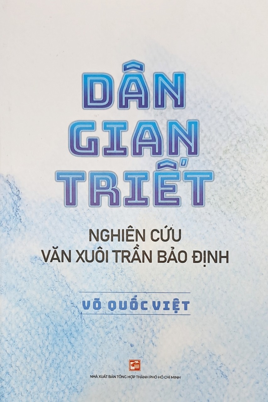 DÂN GIAN TRIẾT - Nghiên cứu văn xuôi Trần Bảo Định - Võ Quốc Việt – Nxb Tổng hợp Tp Hồ Chí Minh