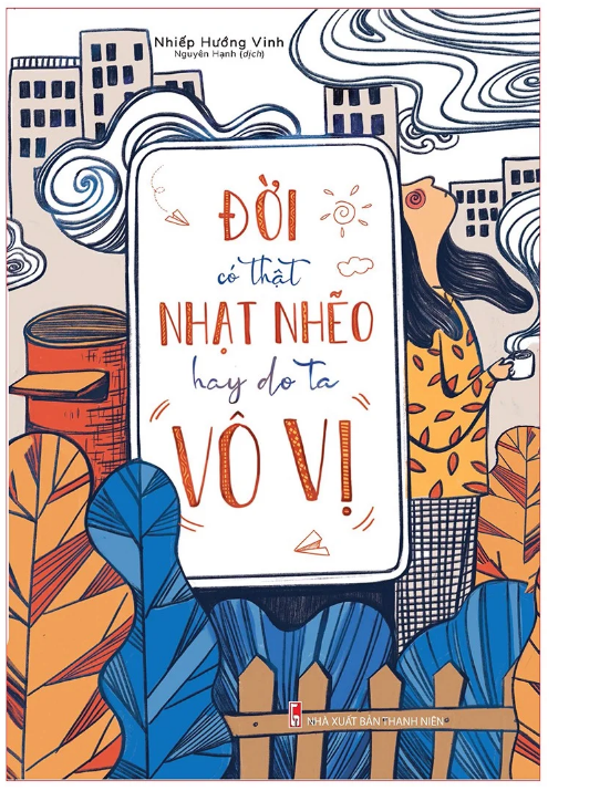 Sách Đời Có Thật Nhạt Nhẽo Hay Do Ta Vô Vị