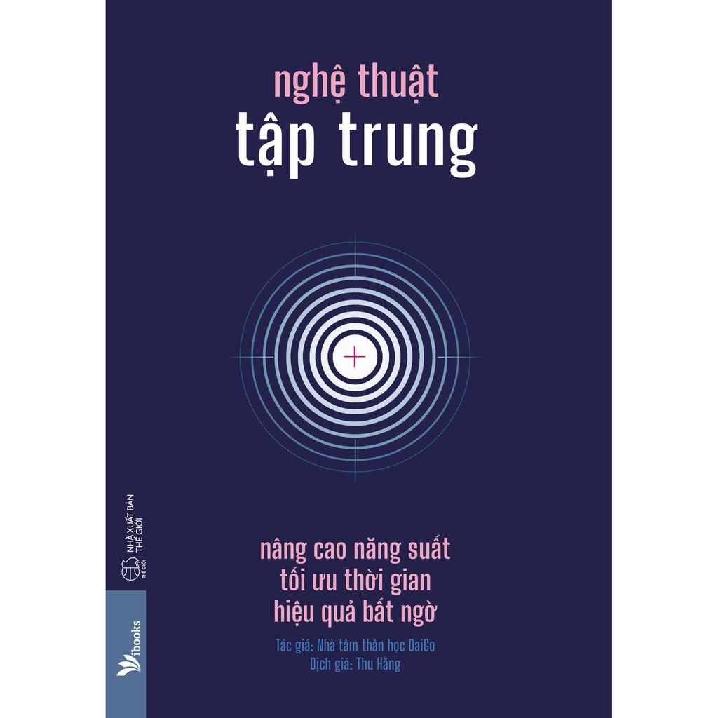 Sách - Nghệ Thuật Tập Trung: Nâng Cao Năng Suất, Tối Ưu Thời Gian, Hiệu Quả Bất Ngờ (tặng kèm bookmark)