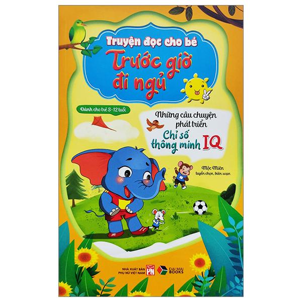 Truyện Đọc Cho Bé Trước Giờ Đi Ngủ - Những Câu Chuyện Phát Triển Chỉ Số Thông Minh IQ