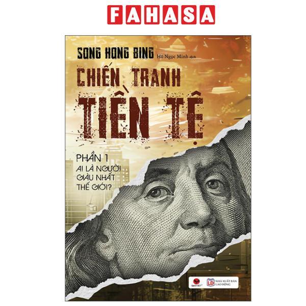Sách - Chiến Tranh Tiền Tệ - Phần 1 - Ai Thực Sự Là Người Giàu Nhất Thế Giới? (Tái bản 2025)