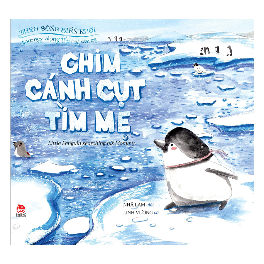 Theo Sóng Biển Khơi: Chim Cánh Cụt Tìm Mẹ - Journey Along The Big Waves: Little Penguin Searching His Mommy