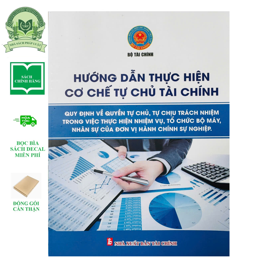 Hướng Dẫn Thực Hiện Cơ Chế Tự Chủ Tài Chính - Quy Định Về Quyền Tự Chủ, Tự Chịu Trách Nhiệm Trong Việc Thực Hiện Nhiệm Vụ, Tổ Chức Bộ Máy, Nhân Sự Của Đơn Vị Hành Chính Sự Nghiệp