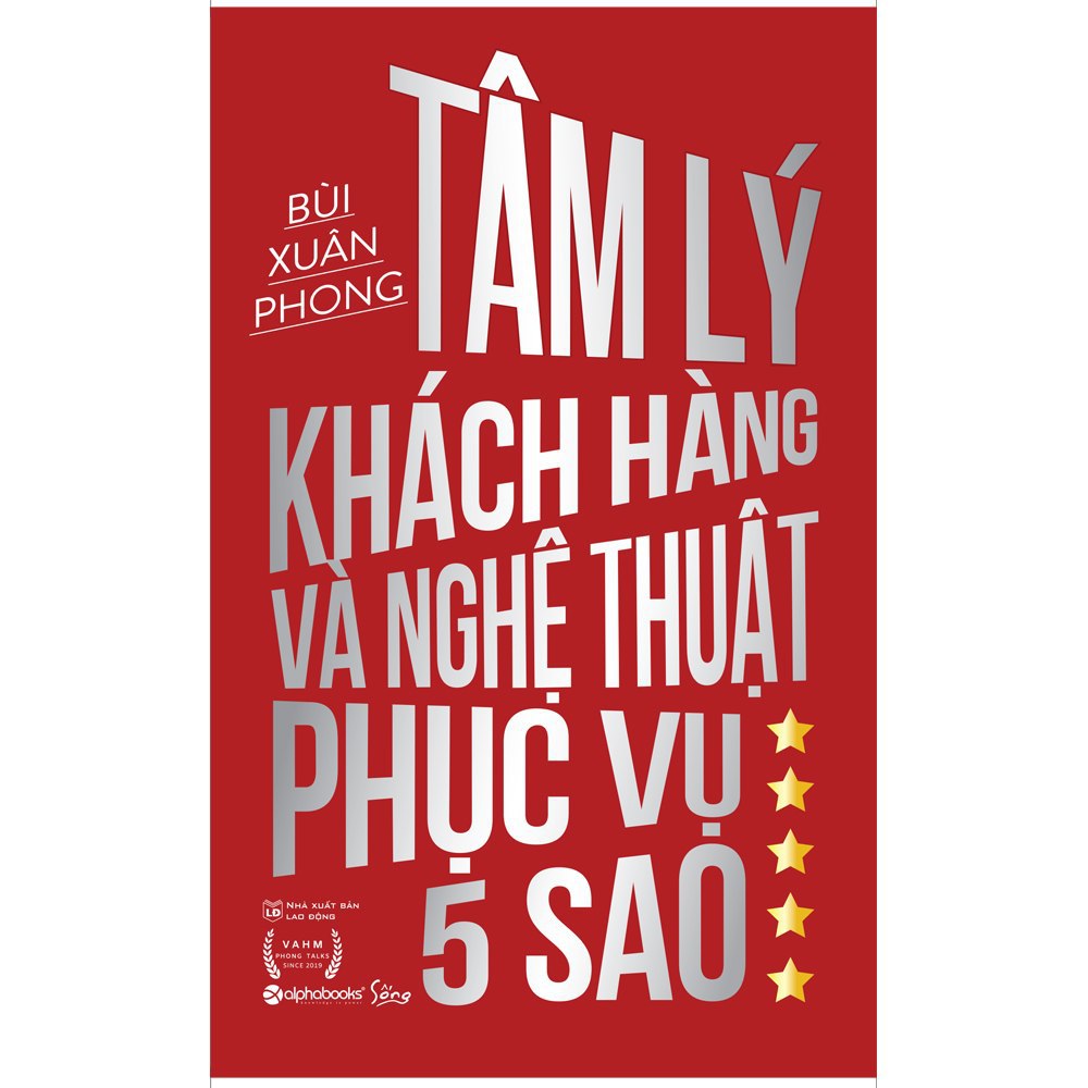 Tâm Lý Khách Hàng Và Nghệ Thuật Phục Vụ 5 Sao (Tái bản)