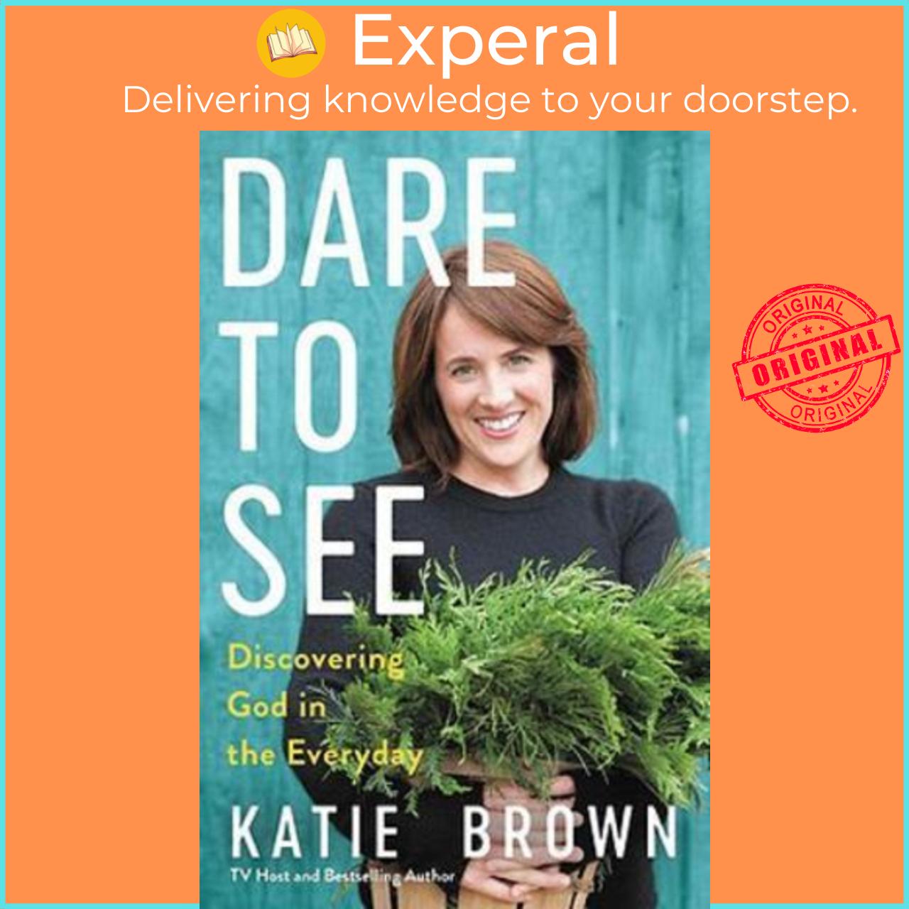 Sách - Dare to See : Discovering God in the Everyday by Katie Brown