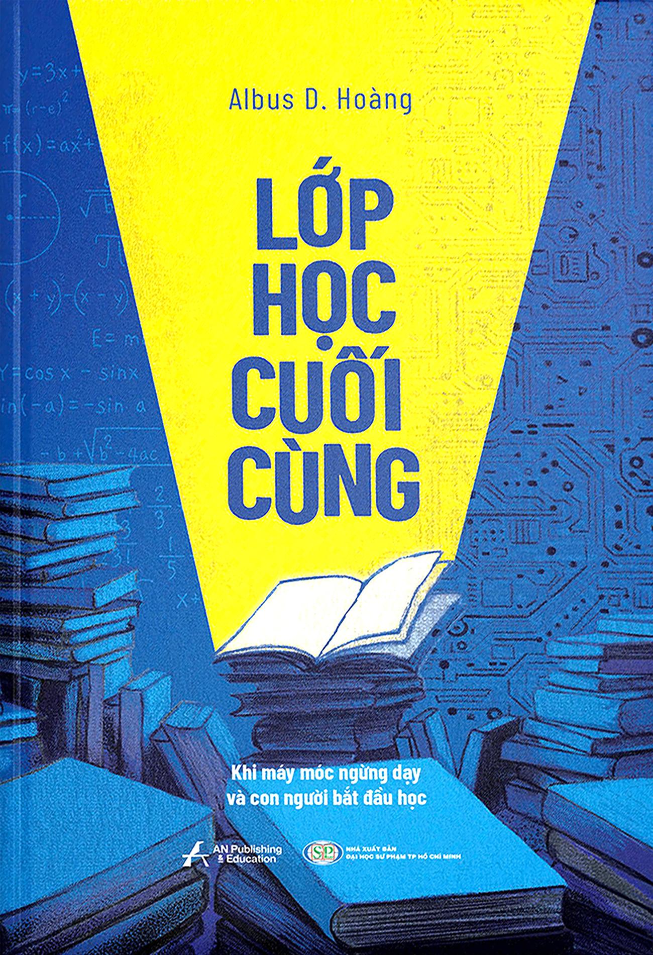 Sách - Lớp Học Cuối Cùng - Khi Máy Móc Ngừng Dạy Và Con Người Bắt Đầu Học
