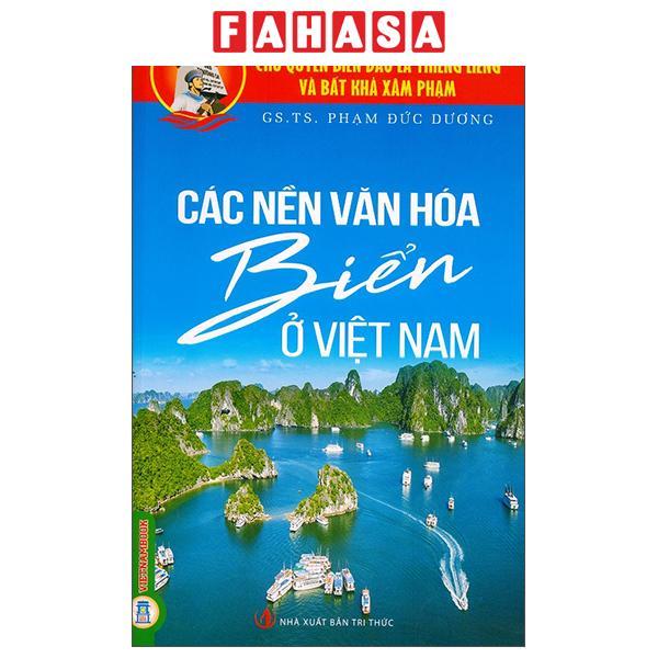 Sách - Chủ Quyền Biển Đảo Là Thiêng Liêng Và Bất Khả Xâm Phạm - Các Nền Văn Hóa Biển Ở Việt Nam