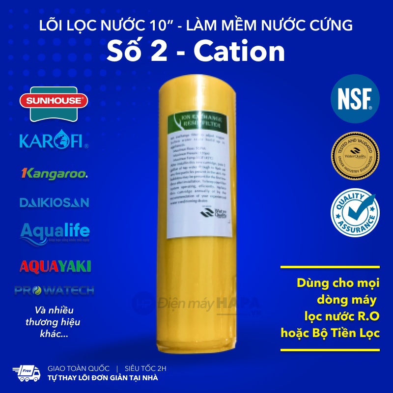 Lõi Lọc Nước Số 2 CATION Chuyên cho nước cứng, 10 inch, Lọc Thô, Cho Mọi Dòng Máy Lọc Nước RO - Hàng Chất Lượng