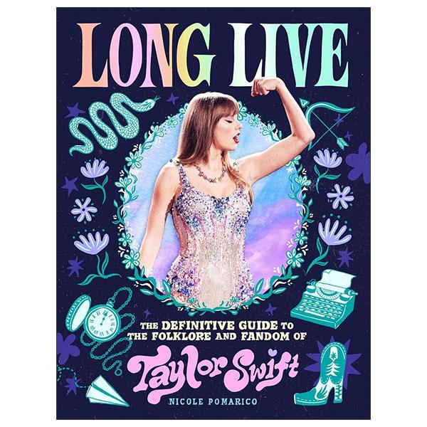 Sách ngoại văn: Long Live - The Definitive Guide To The Folklore And Fandom Of Taylor Swift