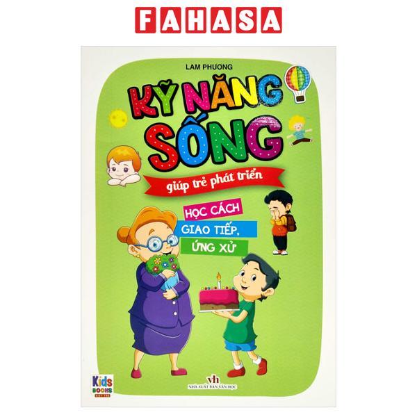 Kỹ Năng Sống Giúp Trẻ Phát Triển - Học Cách Giao Tiếp Ứng Xử