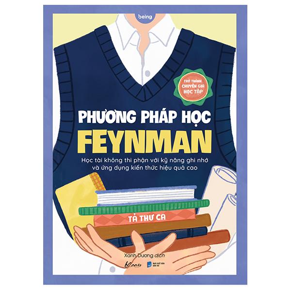 Phương Pháp Học Feynman - Học Tài Không Thi Phận Với Kỹ Năng Ghi Nhớ Và Ứng Dụng Kiến Thức Hiệu Quả Cao