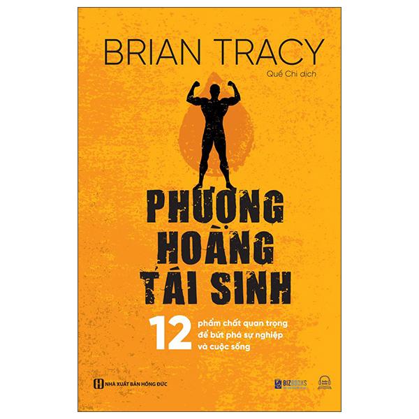 Phượng Hoàng Tái Sinh - 12 Phẩm Chất Quan Trọng Để Bứt Phá Sự Nghiệp Và Cuộc Sống