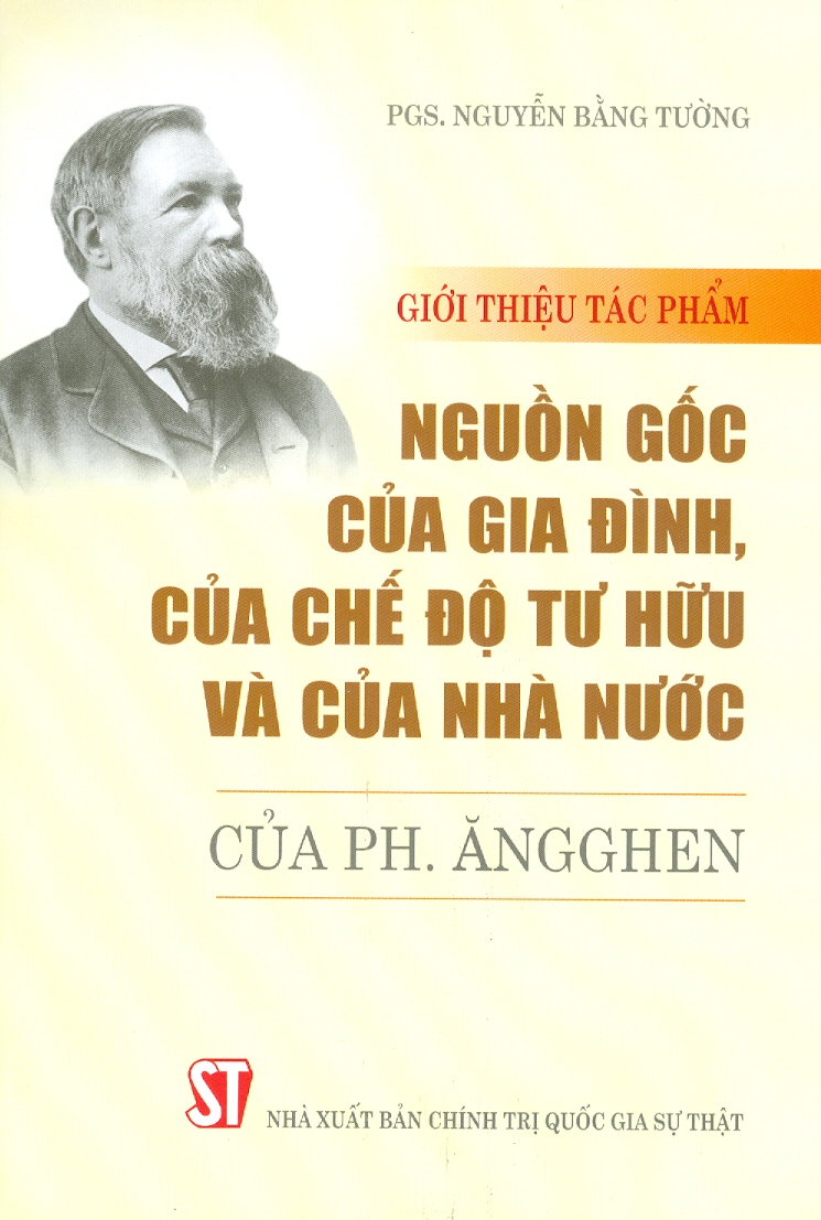 Giới thiệu tác phẩm: Nguồn Gốc Của Gia Đình, Của Chế Độ Tư Hữu Và Của Nhà Nước Của Ph.Ăngghen