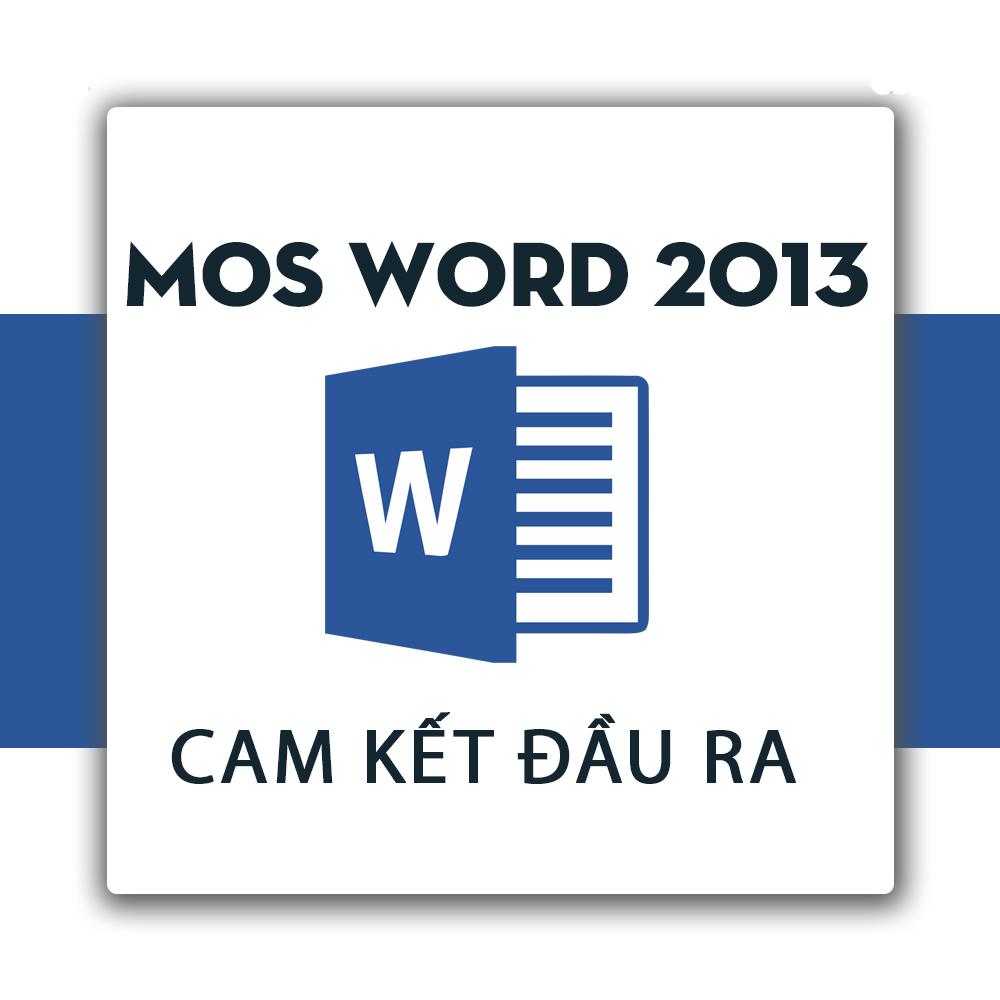 Khóa học ôn thi chứng chỉ MOS Word 2013 Cam Kết Đầu Ra - TinhocPST