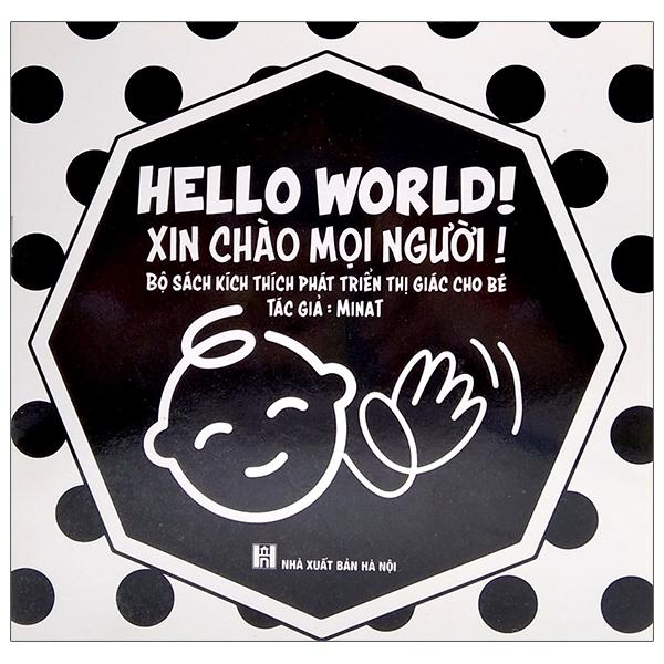 Ehon - Hello World! - Xin Chào Mọi Người! (Song Ngữ Việt - Anh) (Dành Cho Trẻ Từ 0-6 Tuổi)