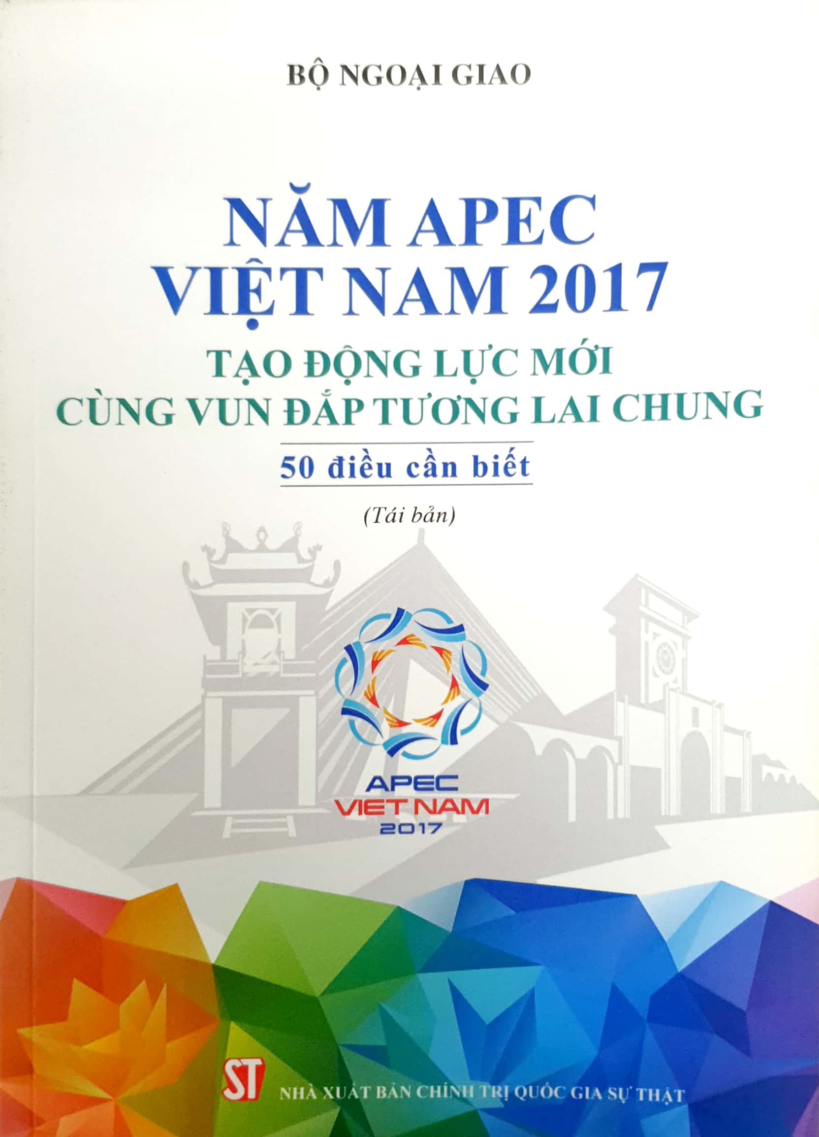 Năm APEC Việt Nam 2017: Tạo động lực mới, cùng vun đắp tương lai chung - 50 điều cần biết