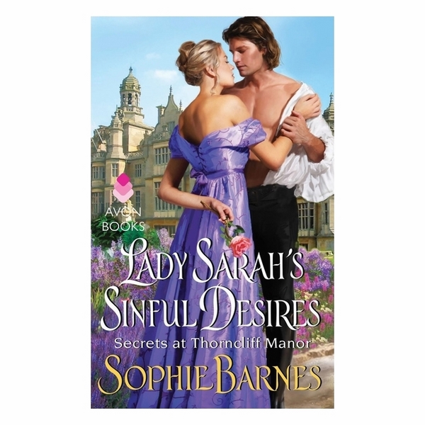 Lady Sarah's Sinful Desires: Secrets At Thorncliff Manor