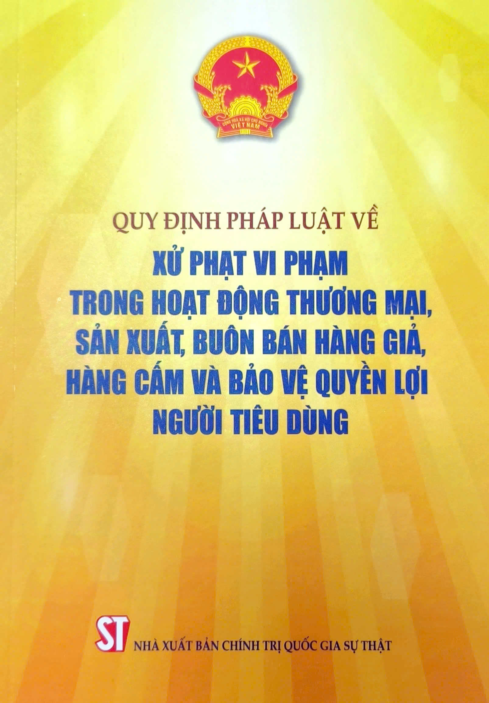 Quy định pháp luật về xử phạt vi phạm trong hoạt động thương mại, sản xuất, buôn bán hàng giả, hàng cấm và bảo vệ quyền lợi người tiêu dùng