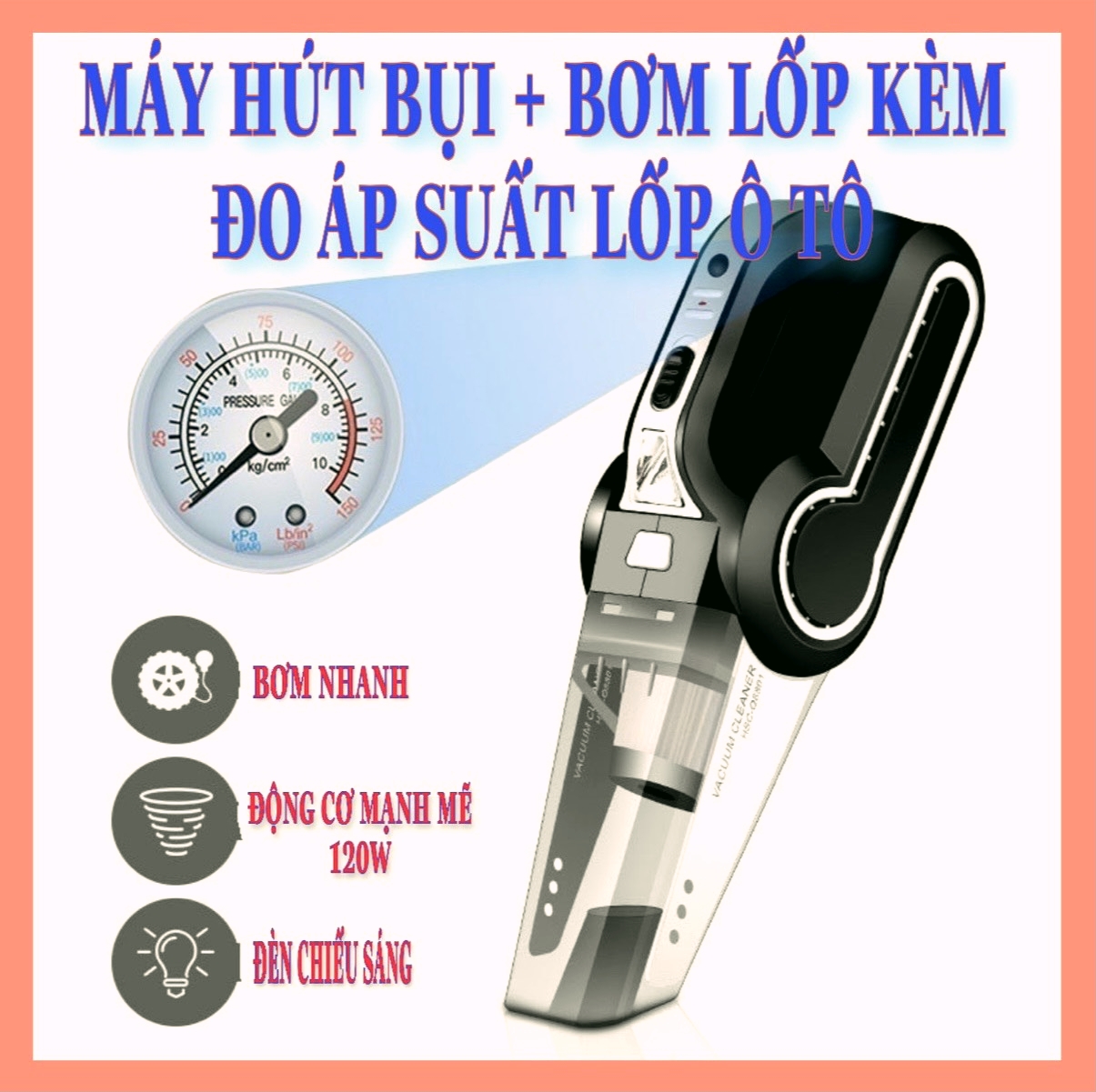 Máy hút bụi, bơm lốp, đo áp suất lốp ô tô xe hơi cao cấp công suất 120W có đèn led chiếu sáng